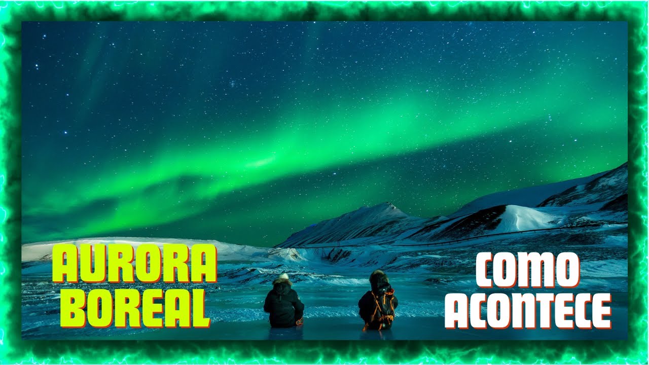 How does the AURORA BOREAL and the AUSTRAL happen? 