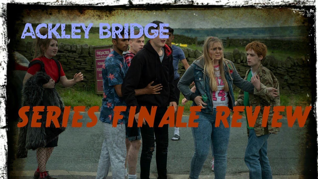 Ackley Bridge Series 2 FINALE (2018) Review YouTube
