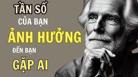 "Tần Số Của Bạn Quyết Định Bạn Gặp Ai: Bí Mật Thu Hút Thành Công Và Hạnh Phúc"