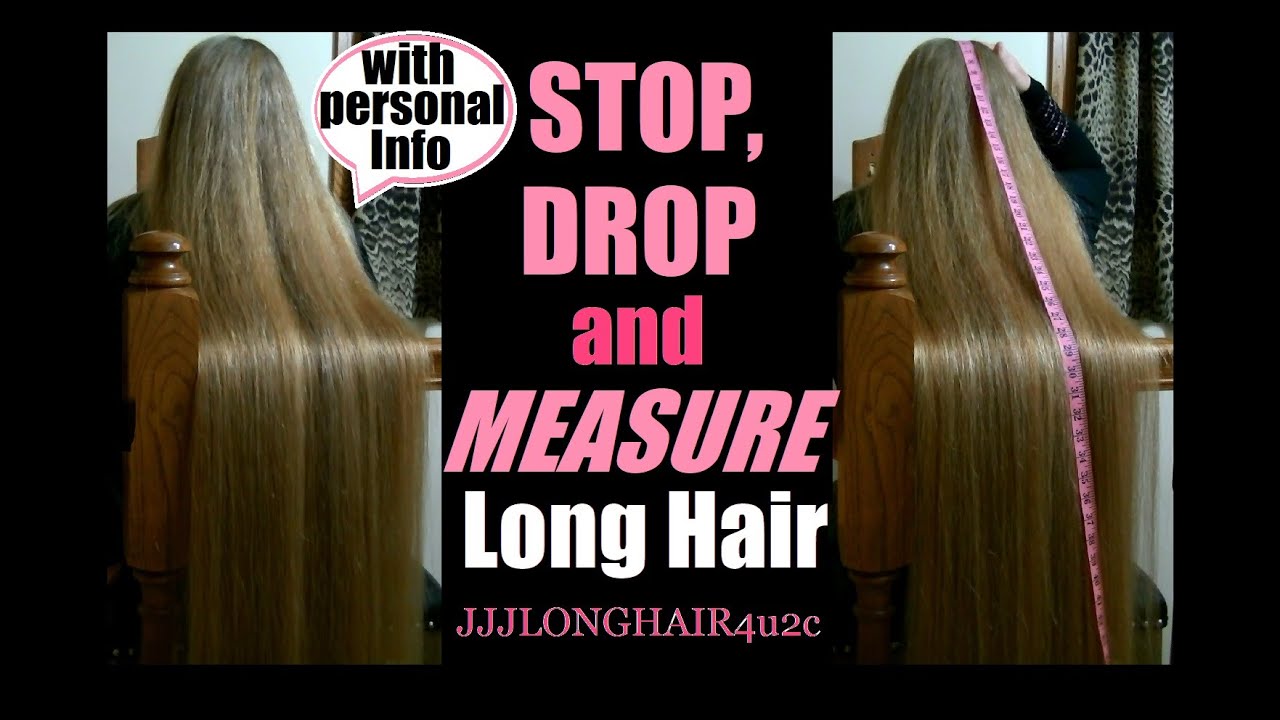 JJJ STOP🛑DROP & MEASURE LONG HAIR-July 2023