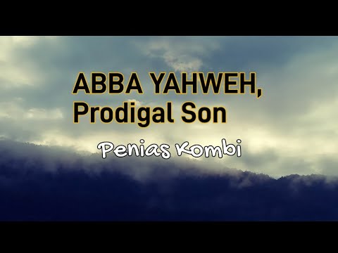 ABBA YAHWEH lyrics with translation  Prodigal Son Penias Kombi2023 PNG TokGospel Worship Song
