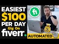 Easiest $100/Day Fiverr Business [100% AUTOMATED] For 2021