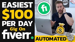 Easiest $100/Day AUTOMATED Fiverr Business (2022)