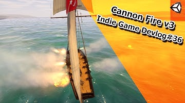 Indie Game Devlog #36 - Cannon Fire v3 - Conqueror of the Seas