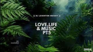 Love, Life & Music Pt 5 / DJ Leighton Moody / SOULSIDEUP