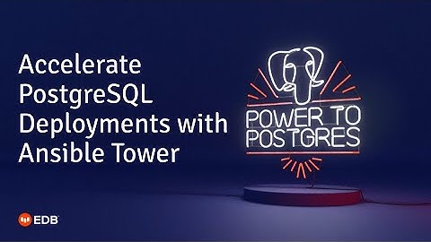 Accelerate PostgreSQL Deployments with Ansible Tower