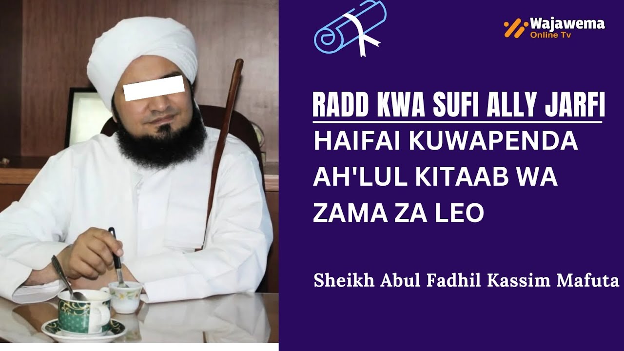 RADD KWA SUFIY ALLY JARFU |HAIFAI KUWAPENDA AH'LUL KITAAB WA ZAMA ZA LEO