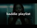 Yes I Am Baddie Playlist Songs To Make You Feel BAD GIRL Energy Everyone Is OBSESSED With You mp3