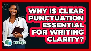 Why Is Clear Punctuation Essential For Writing Clarity? - The Language Library