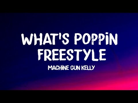 Machine Gun Kelly   Whats Poppin Freestyle Lyrics