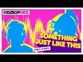 KIDZ BOP Kids - Something Just Like This (Official Lyric Video) [KIDZ BOP 35] #ReadAlong