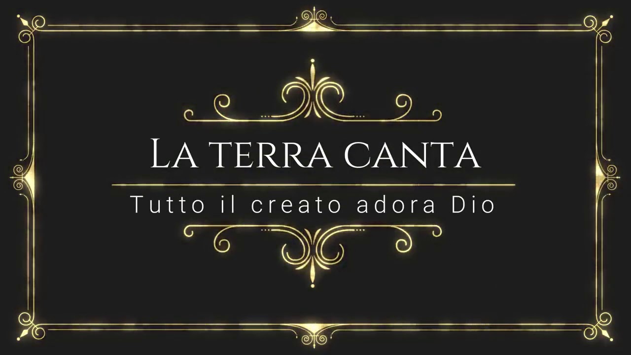 LA TERRA CANTA IL CIELO ADORA /// Prezioso Canto alla Gloria di Gesù Cristo