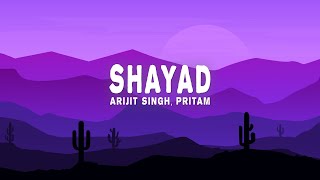Arijit Singh Pritam - Shayad Lyrics From Love Aaj Kal