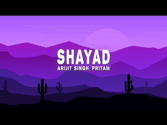 Arijit Singh, Pritam - Shayad (Lyrics) (From Love Aaj Kal) class=