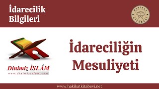 İdareciliğin mesuliyeti | Dinimiz islam
