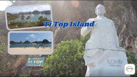 Who is mr ti top in halong bay năm 2024