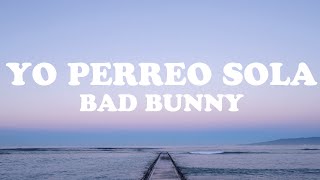 🔥YO PERREO SOLA🔥 (Letra / Lyrics) - Bad Bunny