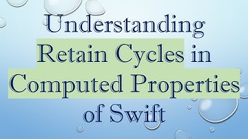 Understanding Retain Cycles in Computed Properties of Swift