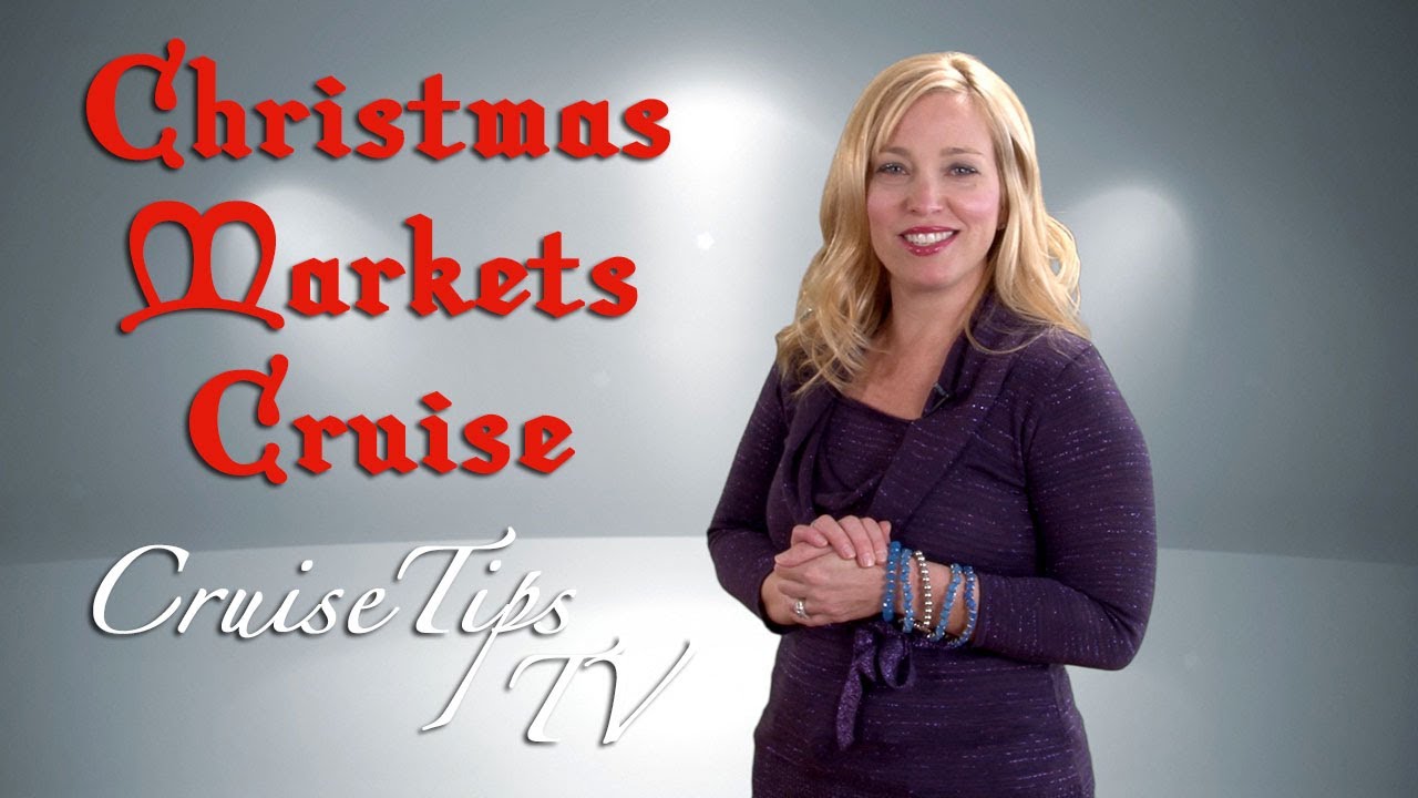 Christmas Markets Cruise - Cruise Tips TV