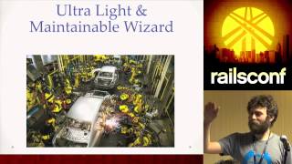 talk by Andy Maleh: Ultra Light and Maintainable Rails Wizards