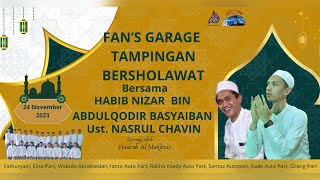 FAN'S GARAGE TAMPINGAN BERSHOLAWAT BERSAMA HABIB NIZAR BIN ABDULQODIR BASYAIBAN & UST NASRUL CHAVIN