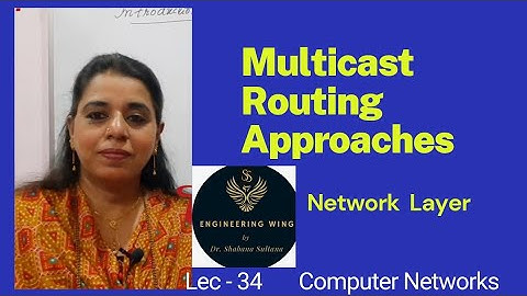 Lec34-Source Based tree and Group Shared tree approach |Computer Networks