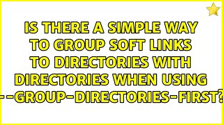 Is there a simple way to group soft links to directories with directories when using... screenshot 5