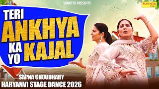 Teri Aakhya Ka Yo Kajal | Sapna Choudhary Superhit Dance | New Haryanvi Stage dance 2026 | Hr Song