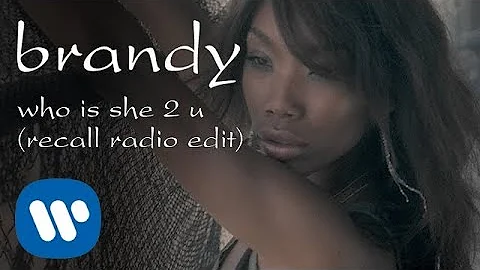 Brandy - Who Is She 2 U (Radio Recall Edit) [Official Video]