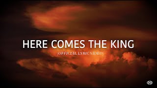 Here Comes The King (Official Lyric Video)