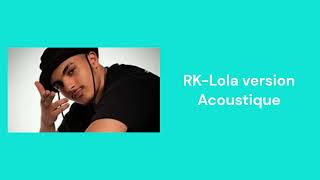 RK- Lola version Acoustique paroles