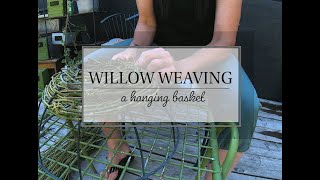 Willow Weaving a Hanging Basket TIMELAPSE