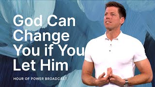God Can Change You if You Let Him - Hour of Power with Bobby Schuller