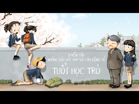 Video Tuyển Tập Những Bài Hát Hay Và Cảm Động Về Tuổi Học... - youtube