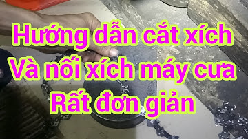 Hướng dẫn cắt xích Và nối xích máy cưa rất đơn giản.