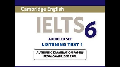 IELTS 6 Listening Test 1