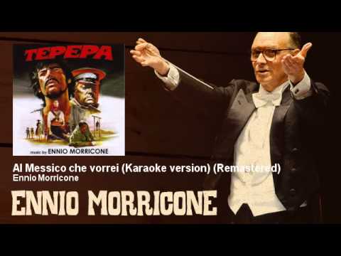 Ennio Morricone - Al Messico che vorrei (Karaoke version) - Remastered - Tepepa (1968)