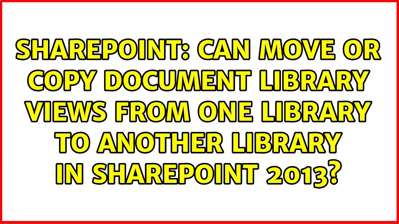 Can move or copy document library views from one library to another ...