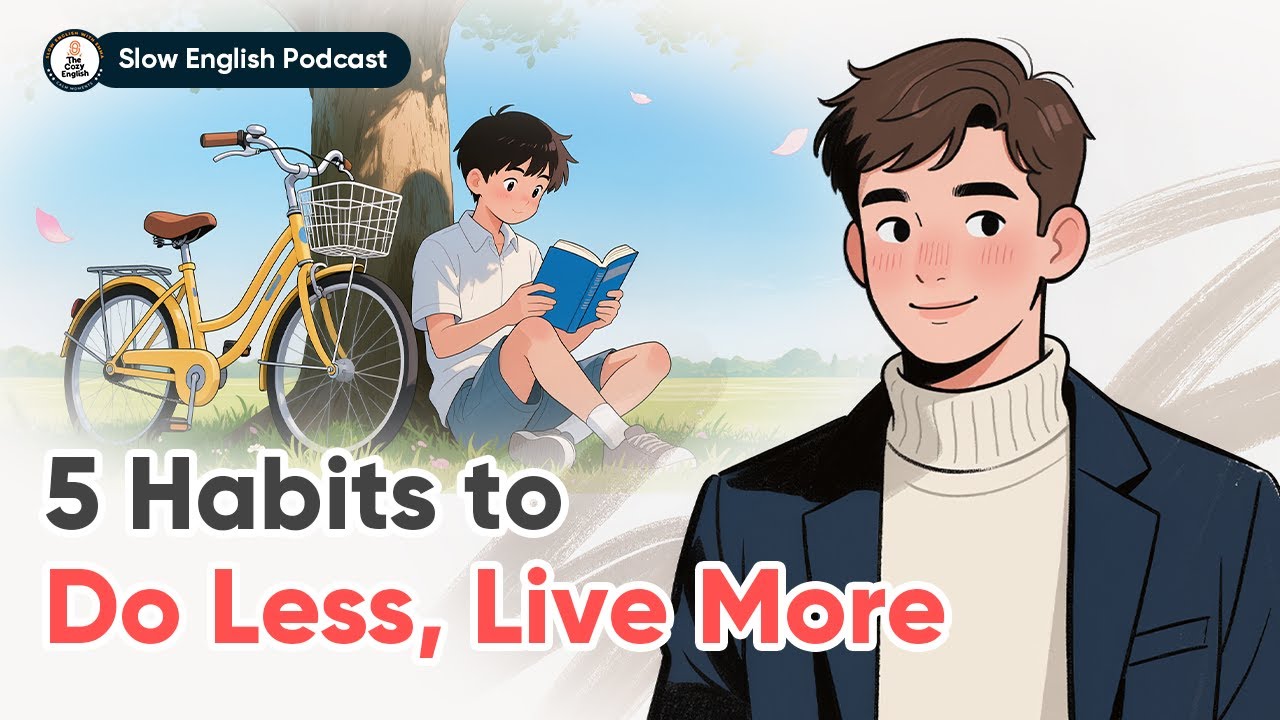5 Habits to Do Less, Live More | Slow English Conversation (C1) | The Cozy English