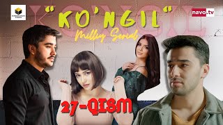 Ko'ngil (o'zbek serial) 27 - qism | Кўнгил (ўзбек сериал) 27 - қисм