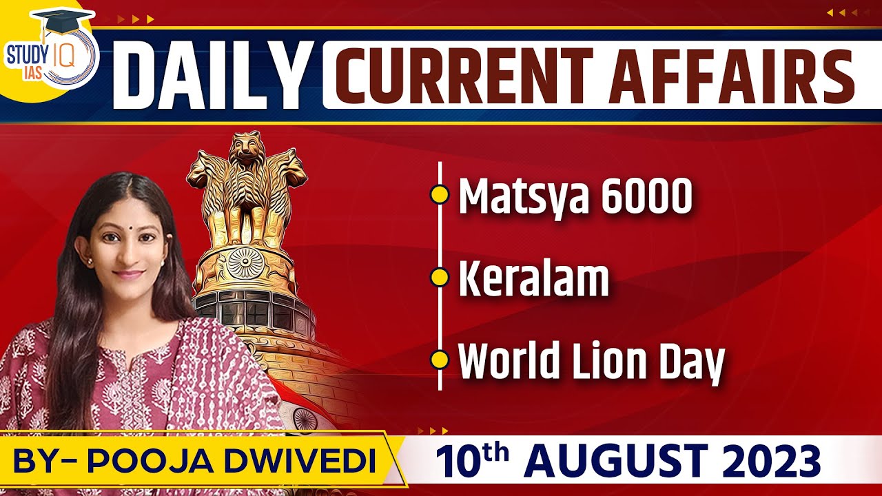 Daily Current Affairs for UPSC CSE Exam | 10 August 2023 | StudyIQ ...
