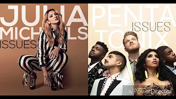 Pentatonix & Julia Michaels - Issues