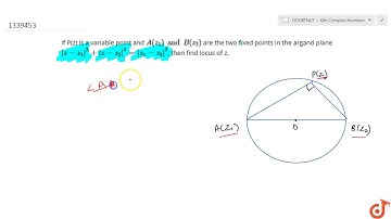 If P(z) is a variable point and `A(z_1)and B(z_2)` are the two fixed points in the argand plan