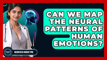 Can We Map The Neural Patterns Of Human Emotions? - Neurotech Insight Pro