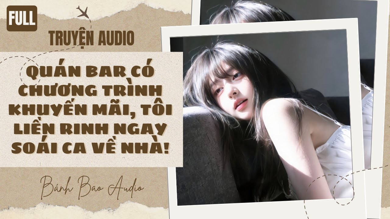 [FULL] QUÁN BAR CÓ CHƯƠNG TRÌNH KHUYẾN MÃI, TÔI LIỀN RINH NGAY SOÁI CA VỀ NHÀ! | Truyện AUDIO
