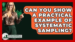 Can You Show A Practical Example Of Systematic Sampling? - The Friendly Statistician