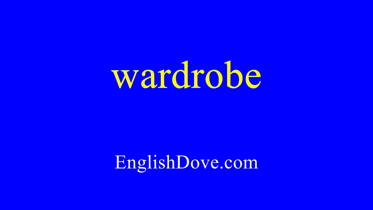 How to pronounce wardrobe in American English YouTube