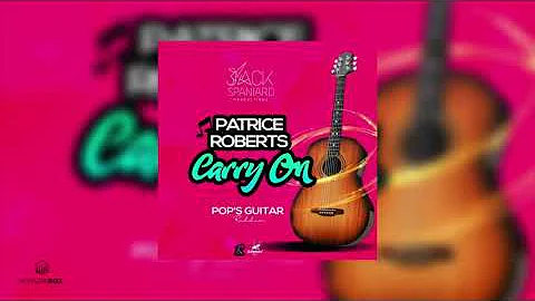 Carry On | Patrice Roberts [Pop's Guitar Riddim] 2020 Soca