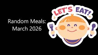 Random Meals March 2026