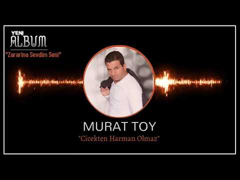 MURAT TOY -CiCEKTEN HARMAN OLMAZ
